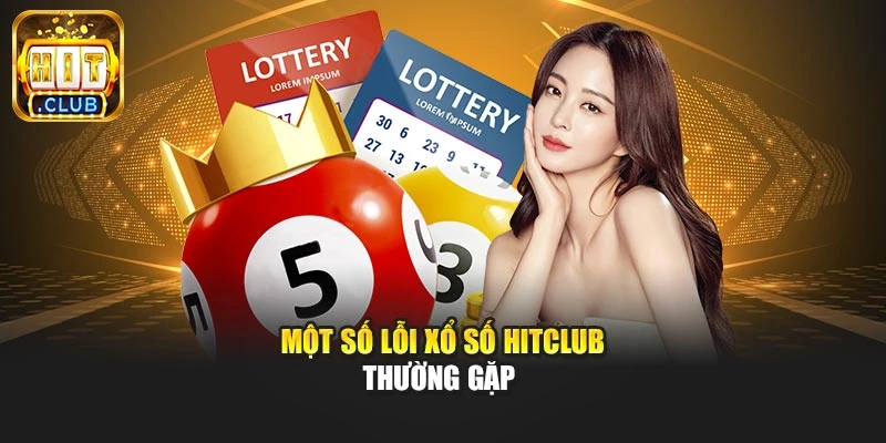 Một số lỗi xổ số Hitclub thường gặp