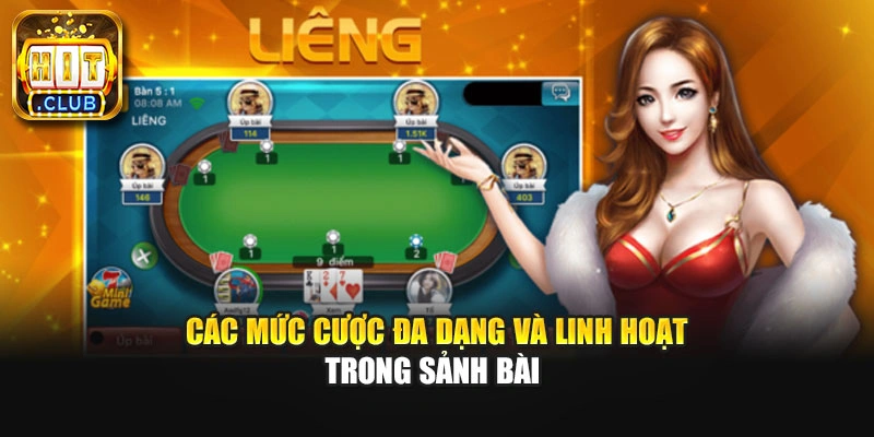 Các mức cược đa dạng và linh hoạt trong sảnh bài